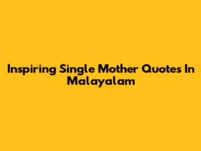 Inspiring Single Mother Quotes In Malayalam