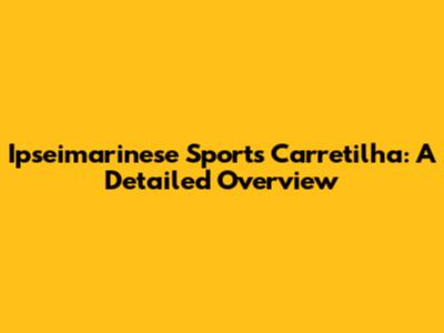 Ipseimarinese Sports Carretilha: A Detailed Overview