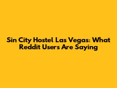 Sin City Hostel Las Vegas: What Reddit Users Are Saying