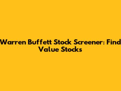 Warren Buffett Stock Screener: Find Value Stocks